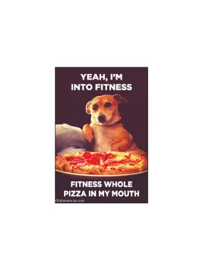 Yeah I'm Into Fitness Pizza Magnet